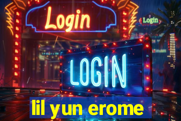 lil yun erome